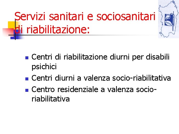 Servizi sanitari e sociosanitari di riabilitazione: n n n Centri di riabilitazione diurni per