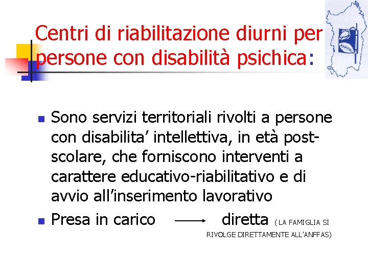 Centri di riabilitazione diurni persone con disabilità psichica: n n Sono servizi territoriali rivolti