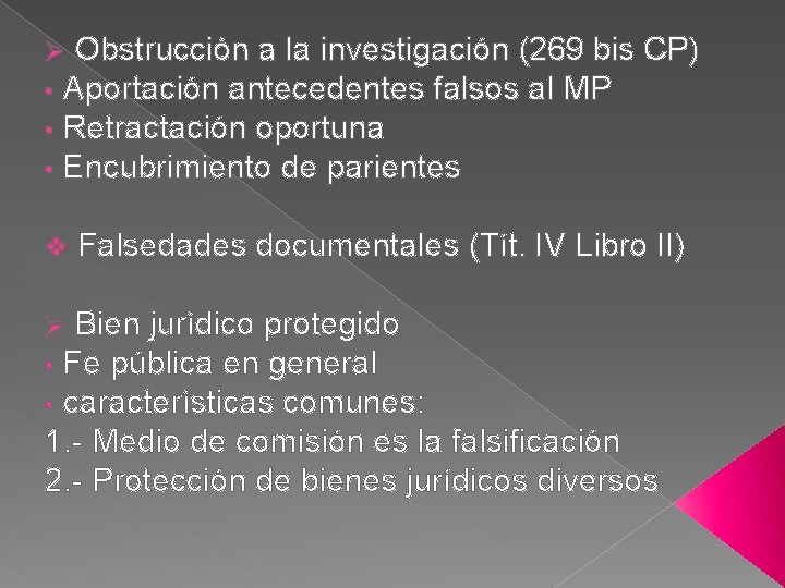 Ø Obstrucción a la investigación (269 bis • Aportación antecedentes falsos al MP •