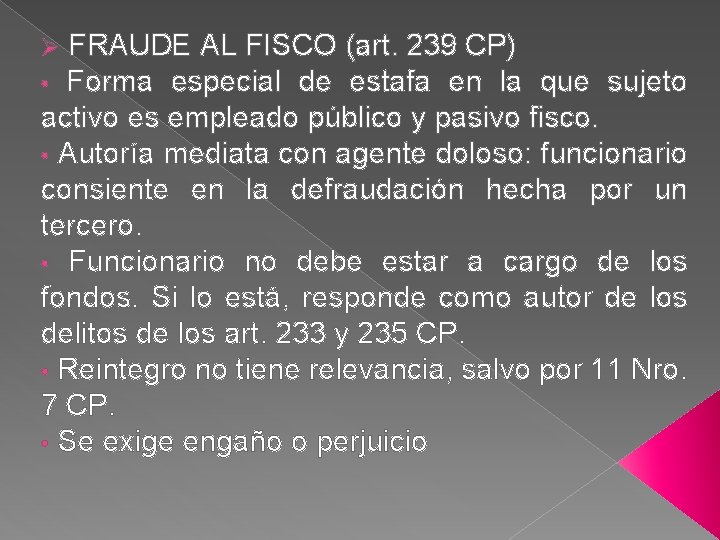 Ø FRAUDE AL FISCO • Forma especial de (art. 239 CP) estafa en la