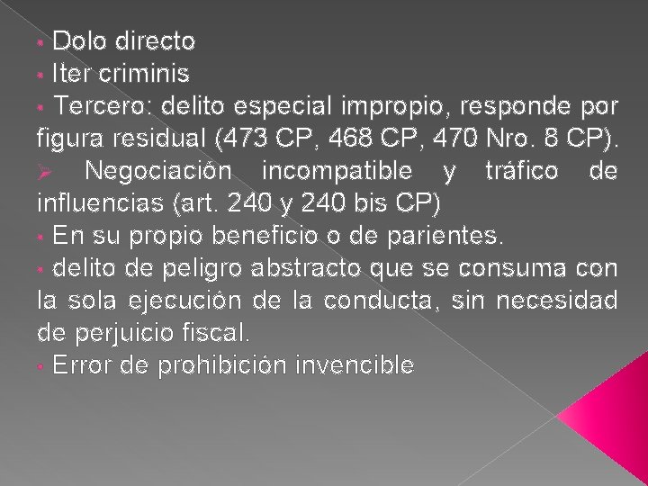 Dolo directo Iter criminis Tercero: delito especial impropio, responde por figura residual (473 CP,