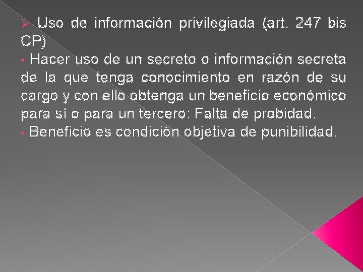 Uso de información privilegiada (art. 247 bis CP) • Hacer uso de un secreto