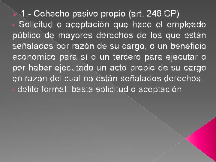 Ø 1. - Cohecho pasivo propio (art. 248 CP) • Solicitud o aceptación que