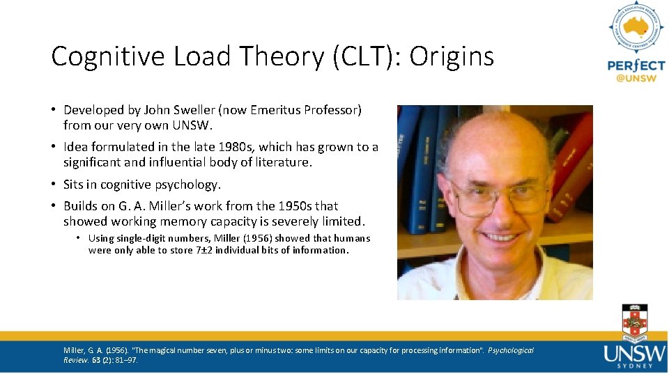 Cognitive Load Theory (CLT): Origins • Developed by John Sweller (now Emeritus Professor) from