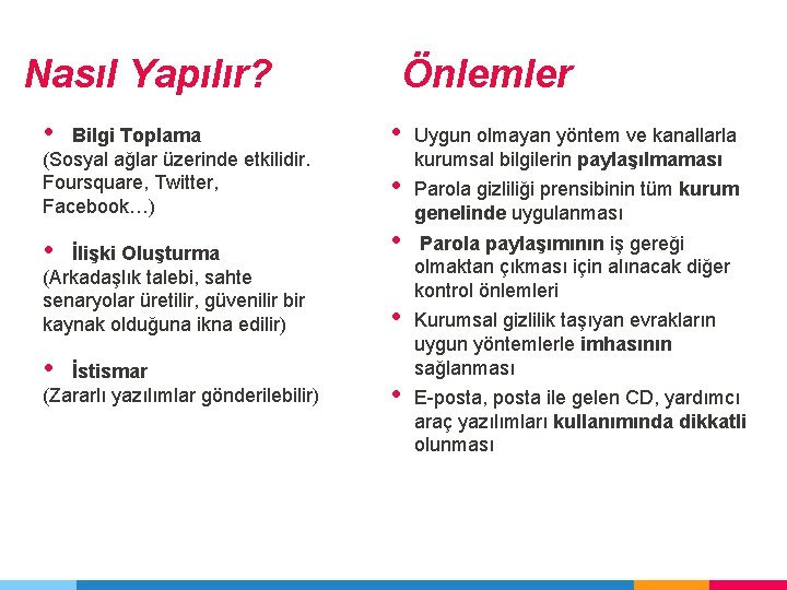 Önlemler Nasıl Yapılır? • Bilgi Toplama (Sosyal ağlar üzerinde etkilidir. Foursquare, Twitter, Facebook…) •