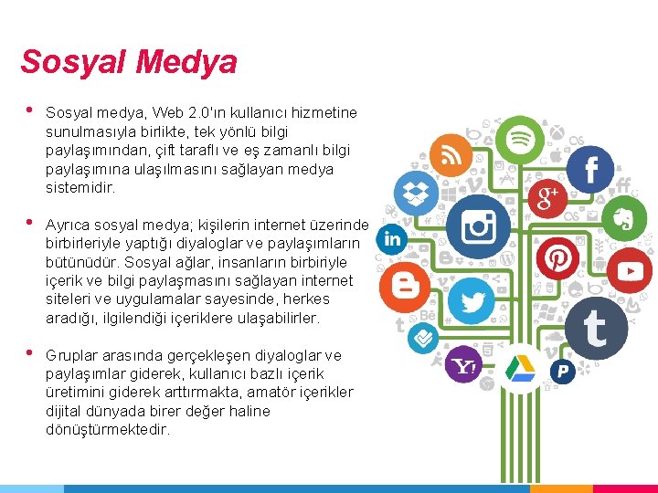 Sosyal Medya • Sosyal medya, Web 2. 0'ın kullanıcı hizmetine sunulmasıyla birlikte, tek yönlü