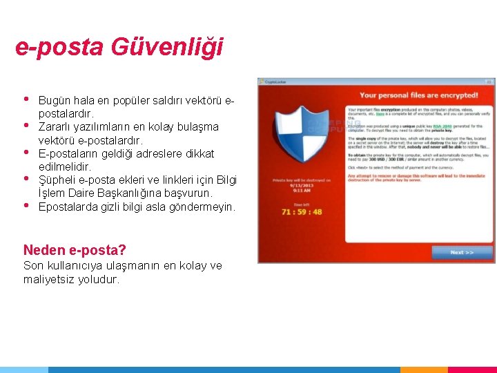 e-posta Güvenliği • • • Bugün hala en popüler saldırı vektörü epostalardır. Zararlı yazılımların