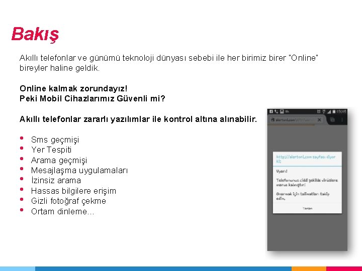 Bakış Akıllı telefonlar ve günümü teknoloji dünyası sebebi ile her birimiz birer “Online” bireyler