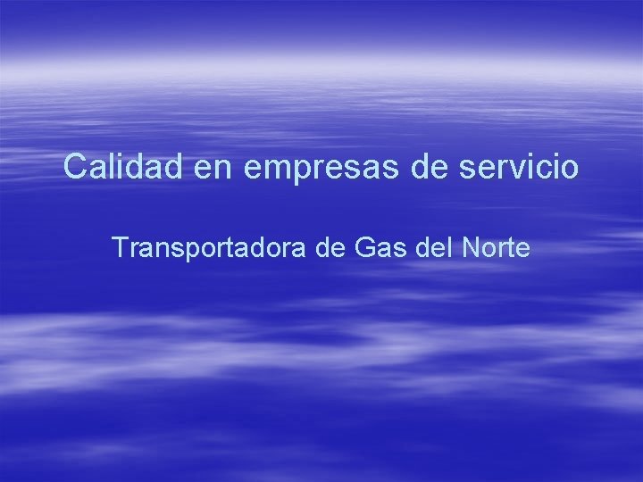 Calidad en empresas de servicio Transportadora de Gas del Norte 