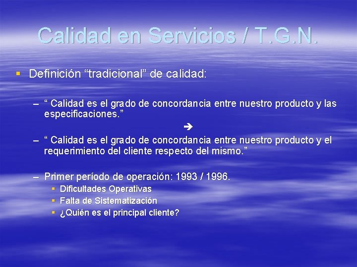 Calidad en Servicios / T. G. N. § Definición “tradicional” de calidad: – “