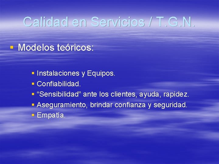 Calidad en Servicios / T. G. N. § Modelos teóricos: § Instalaciones y Equipos.