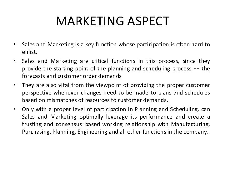 MARKETING ASPECT • Sales and Marketing is a key function whose participation is often MARKETING ASPECT • Sales and Marketing is a key function whose participation is often