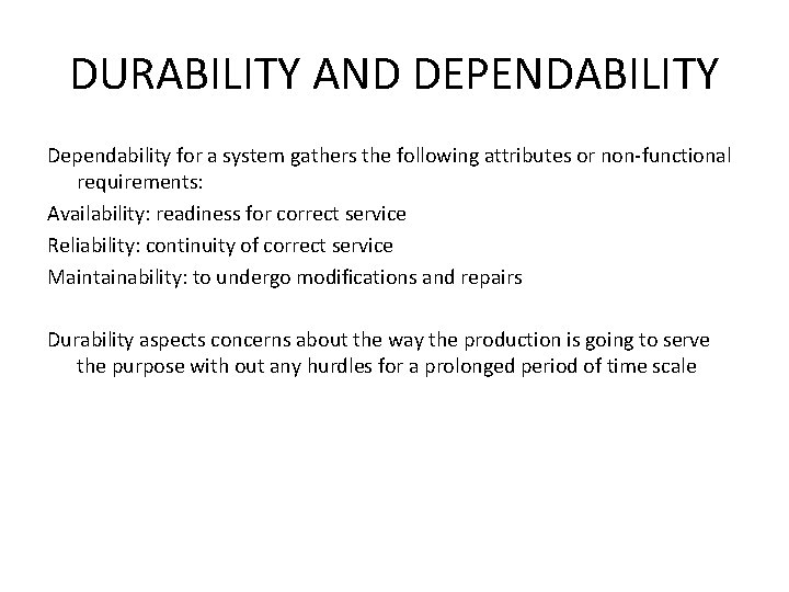 DURABILITY AND DEPENDABILITY Dependability for a system gathers the following attributes or non-functional requirements: DURABILITY AND DEPENDABILITY Dependability for a system gathers the following attributes or non-functional requirements: