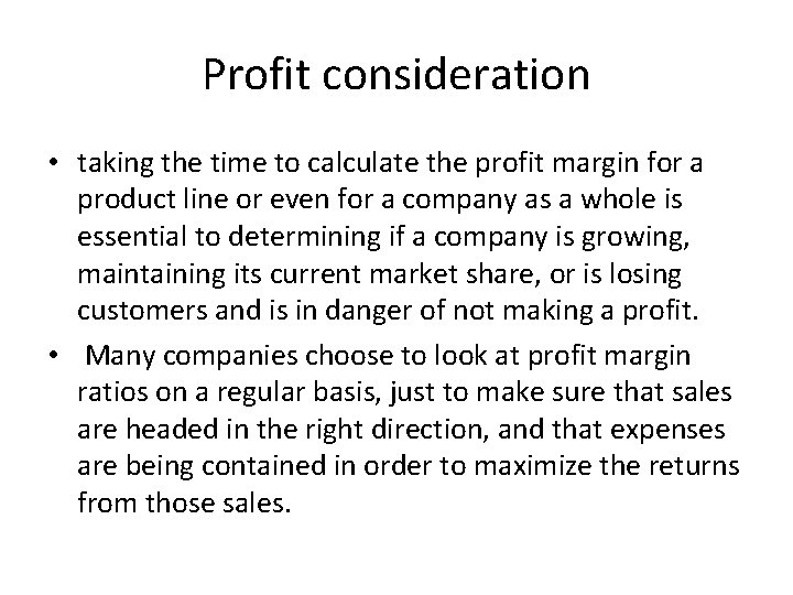 Profit consideration • taking the time to calculate the profit margin for a product Profit consideration • taking the time to calculate the profit margin for a product