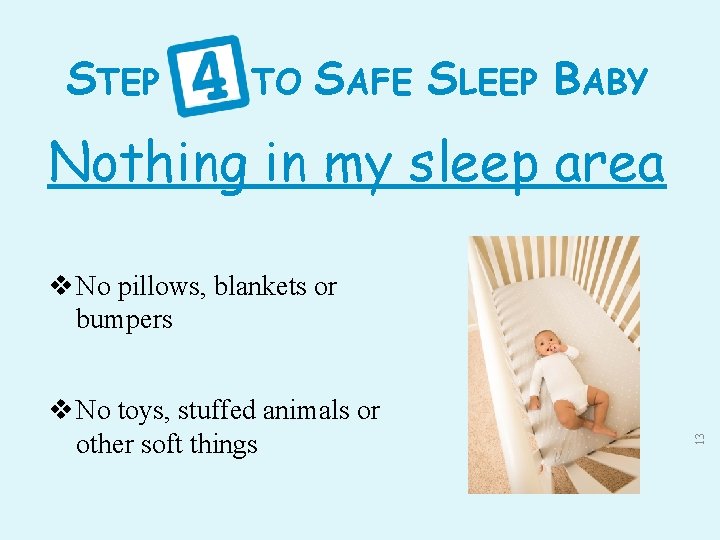 STEP TO SAFE SLEEP BABY Nothing in my sleep area v No toys, stuffed
