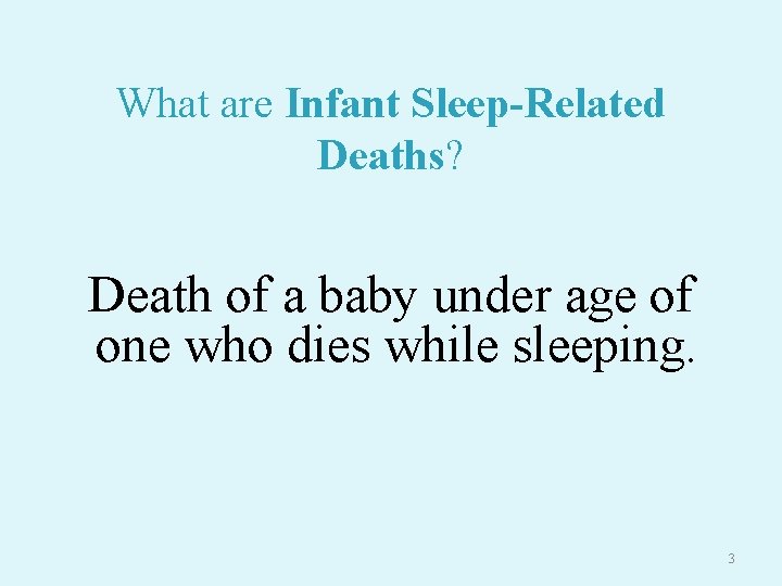What are Infant Sleep-Related Deaths? Death of a baby under age of one who