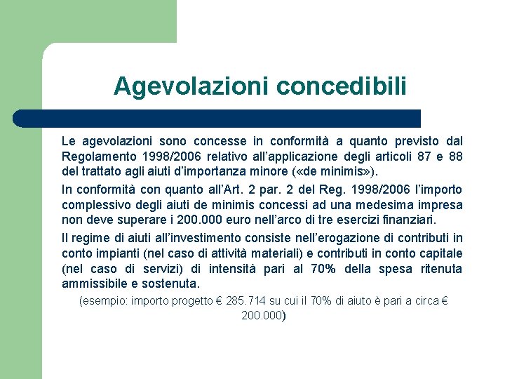 Agevolazioni concedibili Le agevolazioni sono concesse in conformità a quanto previsto dal Regolamento 1998/2006