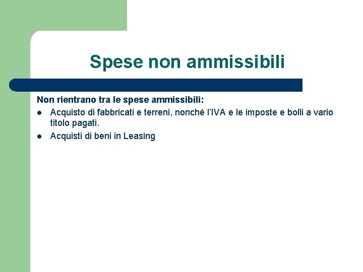 Spese non ammissibili Non rientrano tra le spese ammissibili: l Acquisto di fabbricati e