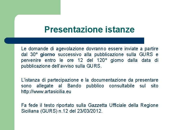 Presentazione istanze Le domande di agevolazione dovranno essere inviate a partire dal 30° giorno