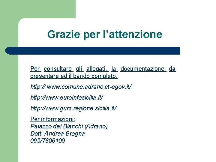 Grazie per l’attenzione Per consultare gli allegati, la documentazione da presentare ed il bando