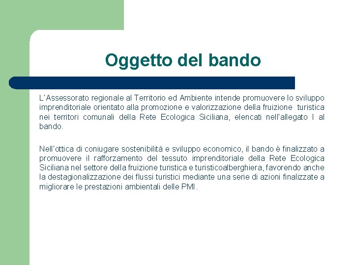 Oggetto del bando L’Assessorato regionale al Territorio ed Ambiente intende promuovere lo sviluppo imprenditoriale