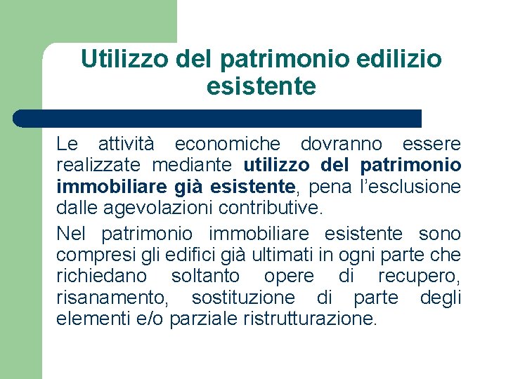 Utilizzo del patrimonio edilizio esistente Le attività economiche dovranno essere realizzate mediante utilizzo del