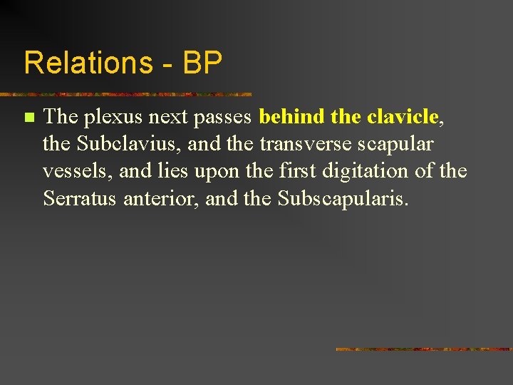Relations - BP n The plexus next passes behind the clavicle, the Subclavius, and