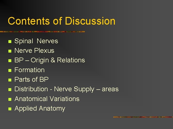 Contents of Discussion n n n n Spinal Nerves Nerve Plexus BP – Origin