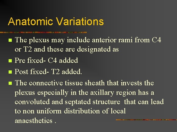 Anatomic Variations n n The plexus may include anterior rami from C 4 or