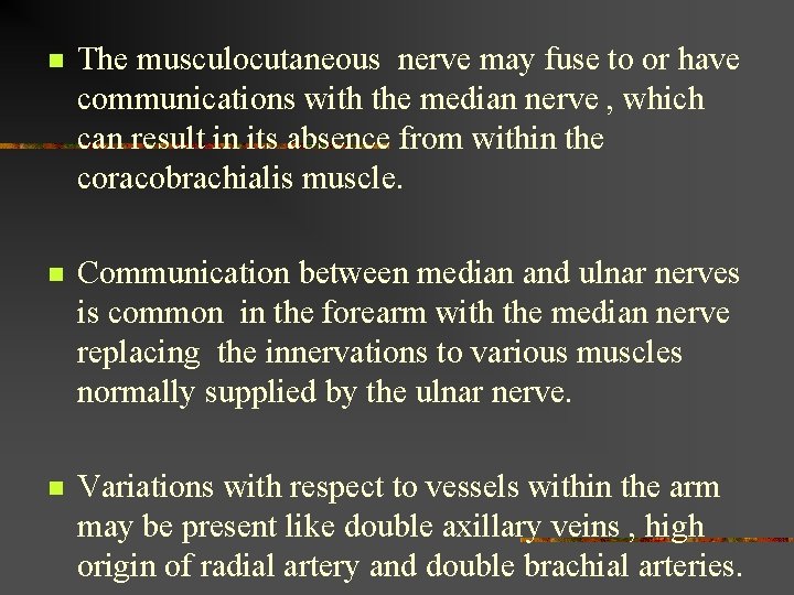 n The musculocutaneous nerve may fuse to or have communications with the median nerve