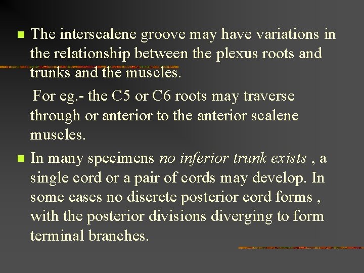 n n The interscalene groove may have variations in the relationship between the plexus