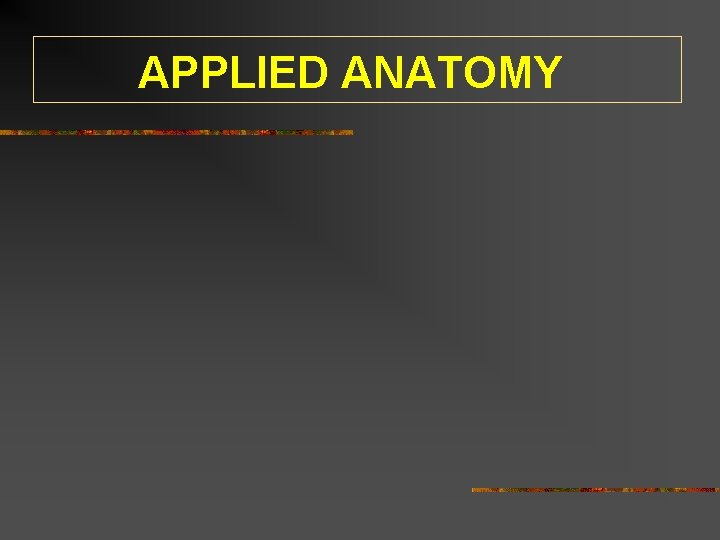 APPLIED ANATOMY 