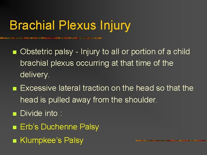 Brachial Plexus Injury n Obstetric palsy - Injury to all or portion of a