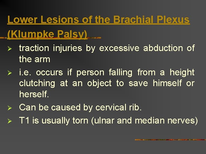 Lower Lesions of the Brachial Plexus (Klumpke Palsy) Ø Ø traction injuries by excessive