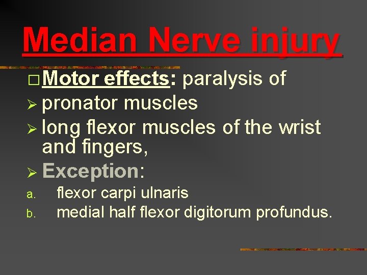 Median Nerve injury � Motor effects: paralysis of Ø pronator muscles Ø long flexor