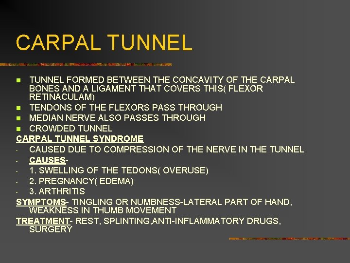 CARPAL TUNNEL FORMED BETWEEN THE CONCAVITY OF THE CARPAL BONES AND A LIGAMENT THAT