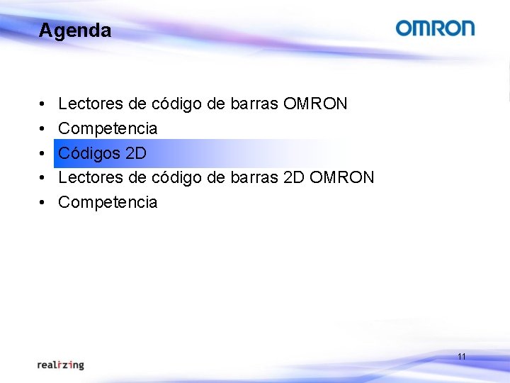 Agenda • • • Lectores de código de barras OMRON Competencia Códigos 2 D Agenda • • • Lectores de código de barras OMRON Competencia Códigos 2 D