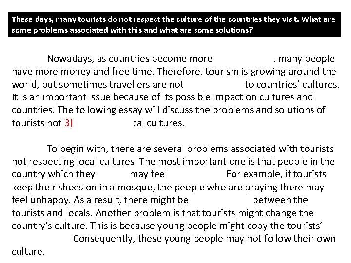 These days, many tourists do not respect the culture of the countries they visit.
