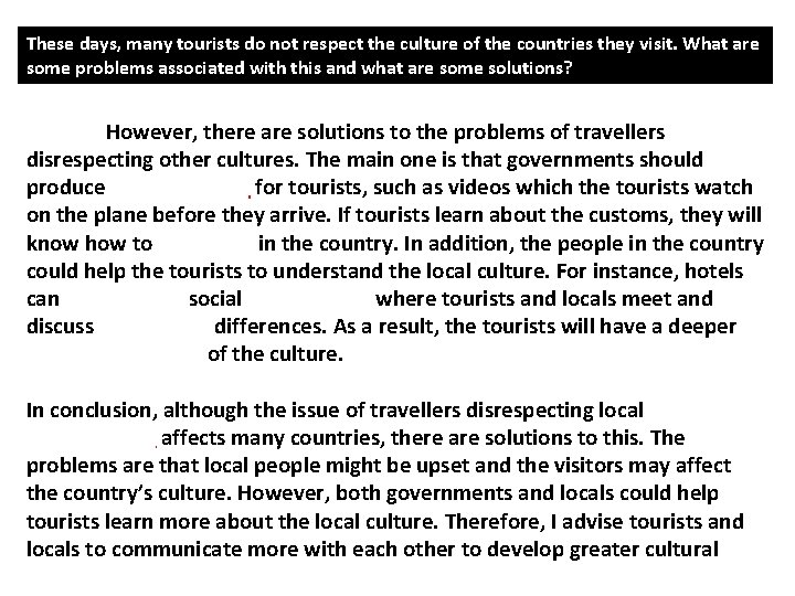 These days, many tourists do not respect the culture of the countries they visit.