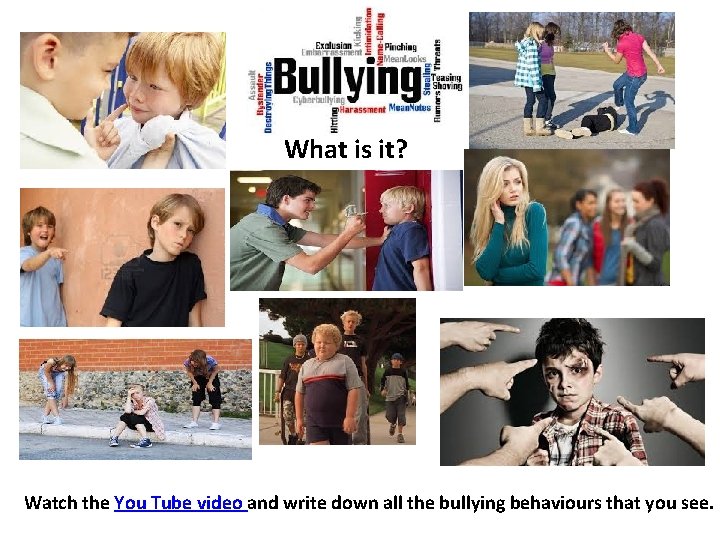What is it? Watch the You Tube video and write down all the bullying