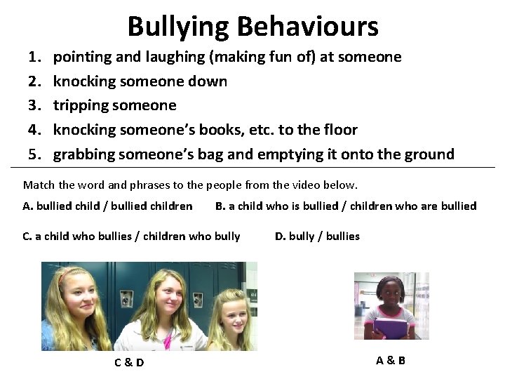 Bullying Behaviours 1. 2. 3. 4. 5. pointing and laughing (making fun of) at