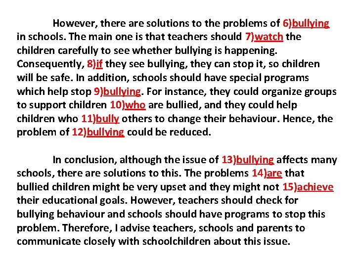 However, there are solutions to the problems of 6)bullying in schools. The main one