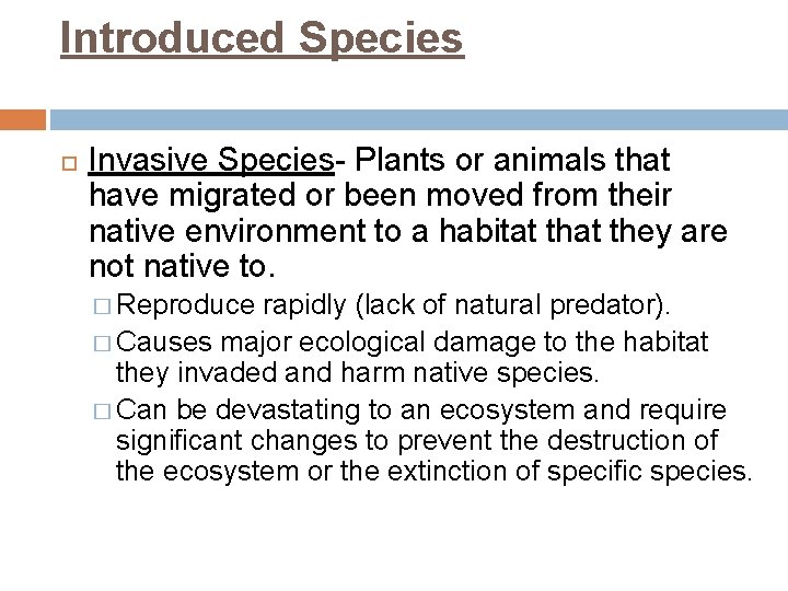 Introduced Species Invasive Species- Plants or animals that have migrated or been moved from