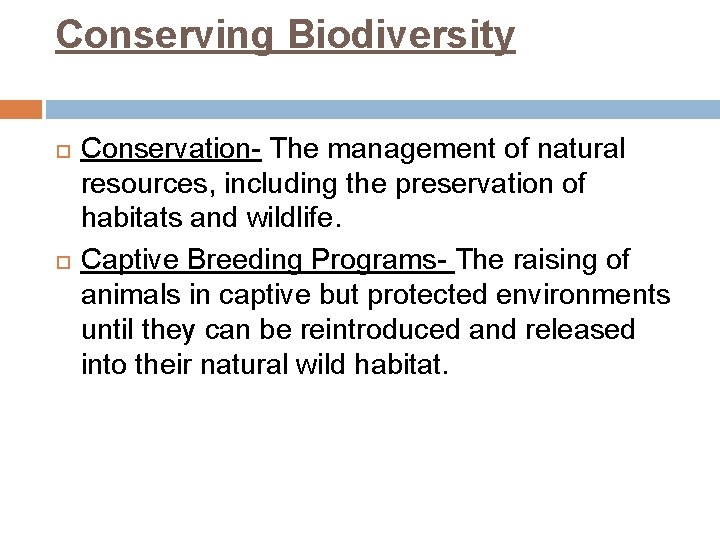 Conserving Biodiversity Conservation- The management of natural resources, including the preservation of habitats and