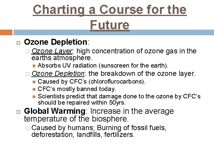 Charting a Course for the Future Ozone Depletion: � Ozone Layer: high concentration of