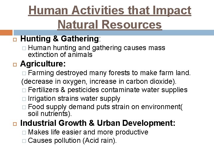 Human Activities that Impact Natural Resources Hunting & Gathering: � Human hunting and gathering