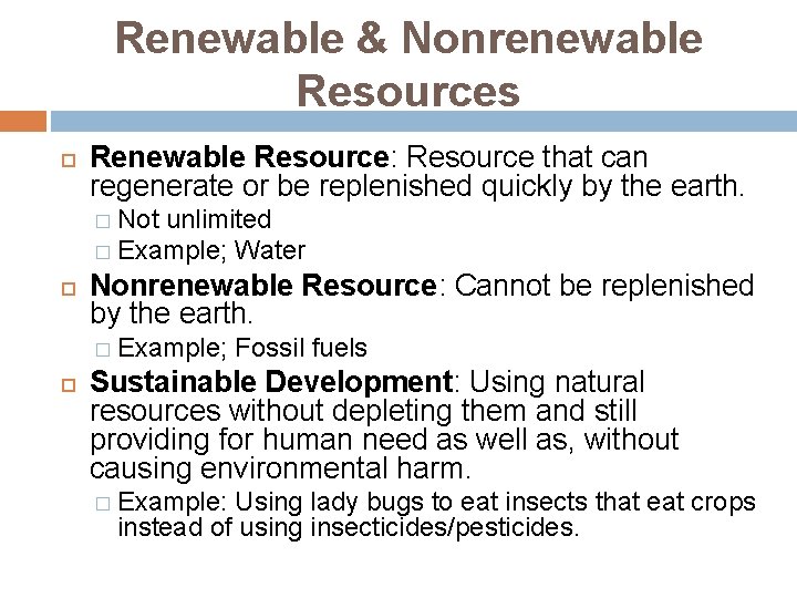 Renewable & Nonrenewable Resources Renewable Resource: Resource that can regenerate or be replenished quickly