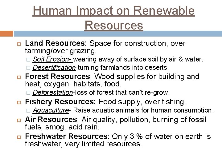 Human Impact on Renewable Resources Land Resources: Space for construction, over farming/over grazing. Soil