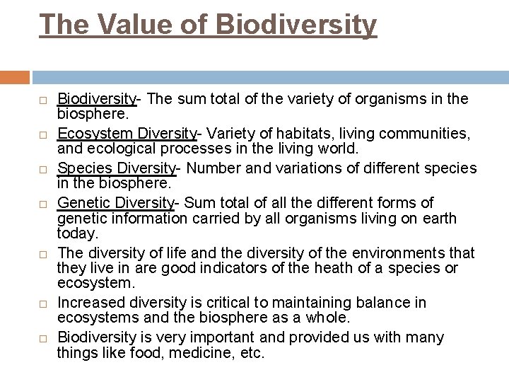 The Value of Biodiversity Biodiversity- The sum total of the variety of organisms in