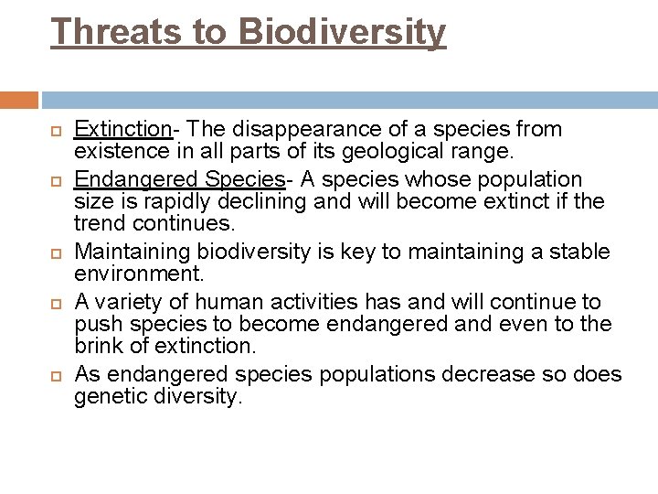 Threats to Biodiversity Extinction- The disappearance of a species from existence in all parts
